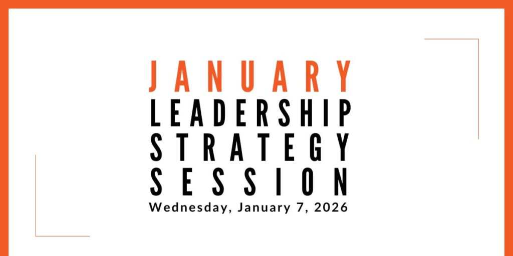 Join us for our next Leadership Strategy Session on January 7, 2026, 11am PST