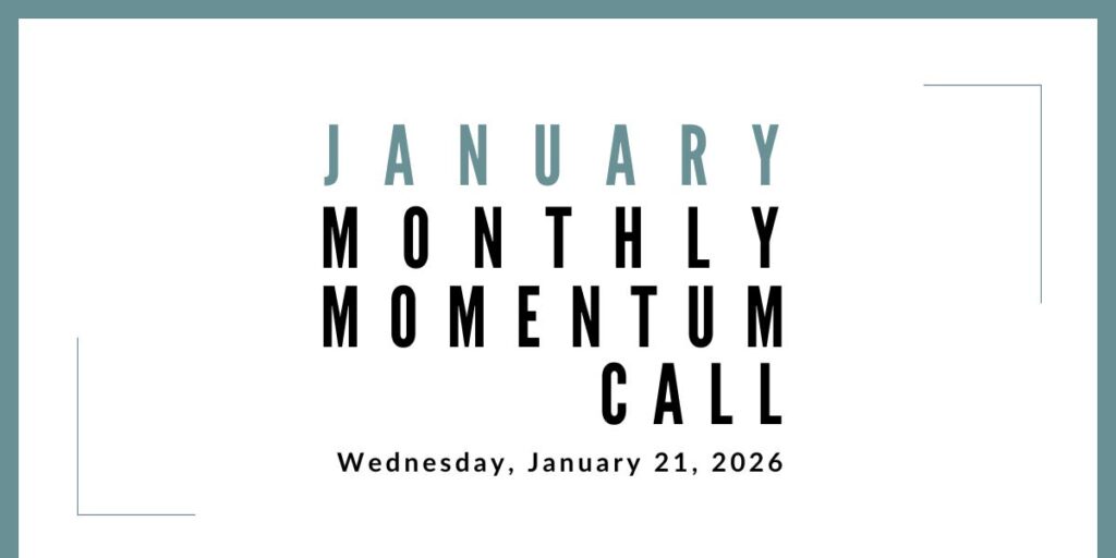 Join us for our next Monthly Momentum Call on January 21, 2026 at 11am PST