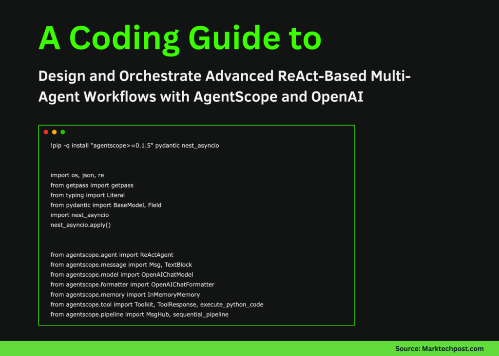 A Coding Guide to Design and Orchestrate Advanced ReAct-Based Multi-Agent Workflows with AgentScope and OpenAI