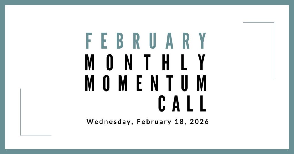 Join us for our next Monthly Momentum Call on February 18, 2026 at 11am PST