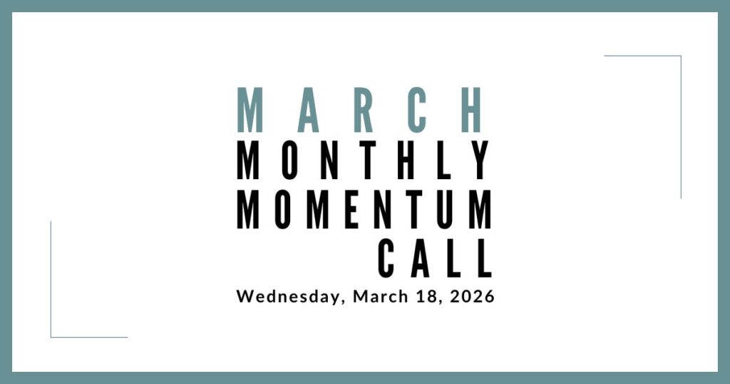 Join us for our next Monthly Momentum Call on March 18, 2026 at 11am PDT