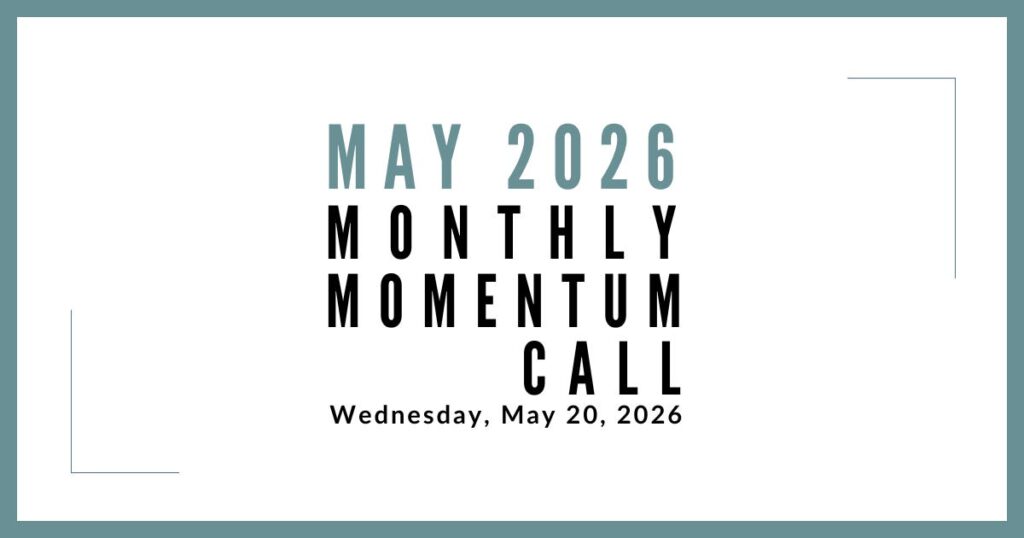 Join us for our next Monthly Momentum Call on May 20, 2026 at 11am PDT