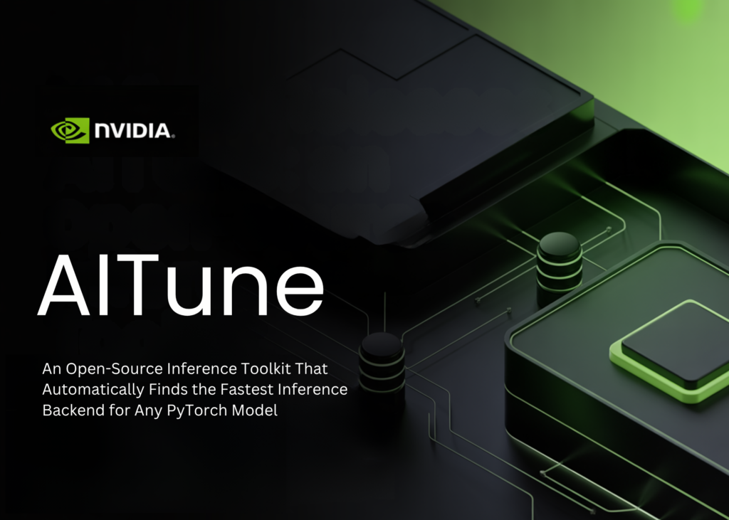 NVIDIA Releases AITune: An Open-Source Inference Toolkit That Automatically Finds the Fastest Inference Backend for Any PyTorch Model NVIDIA Releases AITune: An Open-Source Inference Toolkit That Automatically Finds the Fastest Inference Backend for Any PyTorch Model