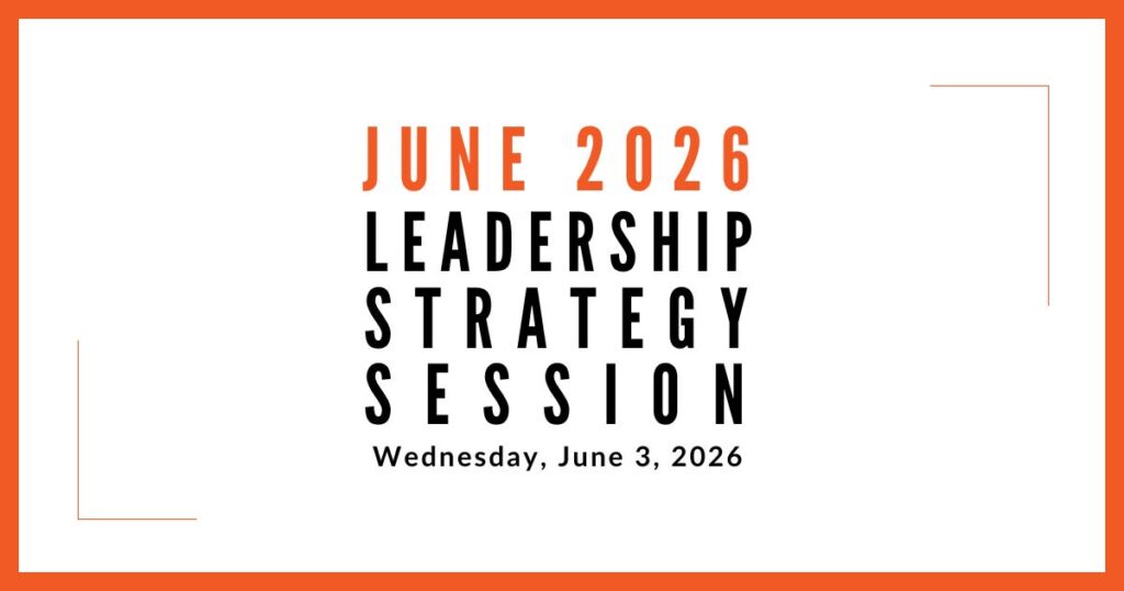 Join us for our next Leadership Strategy Session on June 3, 2026, 11am PDT