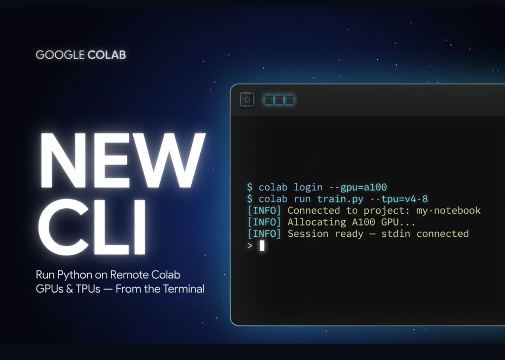 Google’s New Colab CLI Lets Developers and AI Agents Run Python on Remote Colab GPUs and TPUs From the Terminal Google's New Colab CLI Lets Developers and AI Agents Run Python on Remote Colab GPUs and TPUs From the Terminal