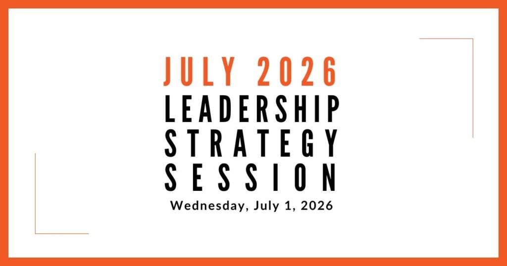 Join us for our next Leadership Strategy Session on July 1, 2026, 11am PDT Join us for our next Leadership Strategy Session on July 1, 2026, 11am PDT