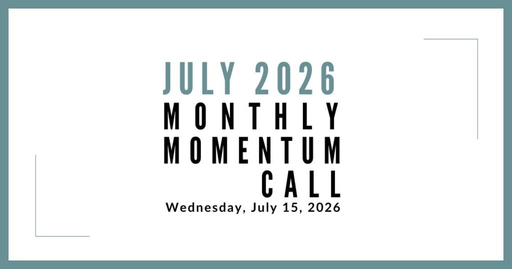 Join us for our next Monthly Momentum Call on July 15, 2026 at 11am PDT