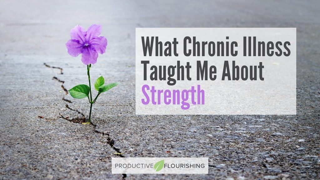 What Chronic Illness Taught Me About Strength