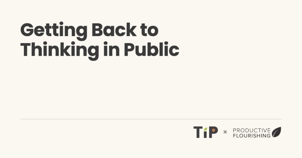 Getting Back to Thinking In Public