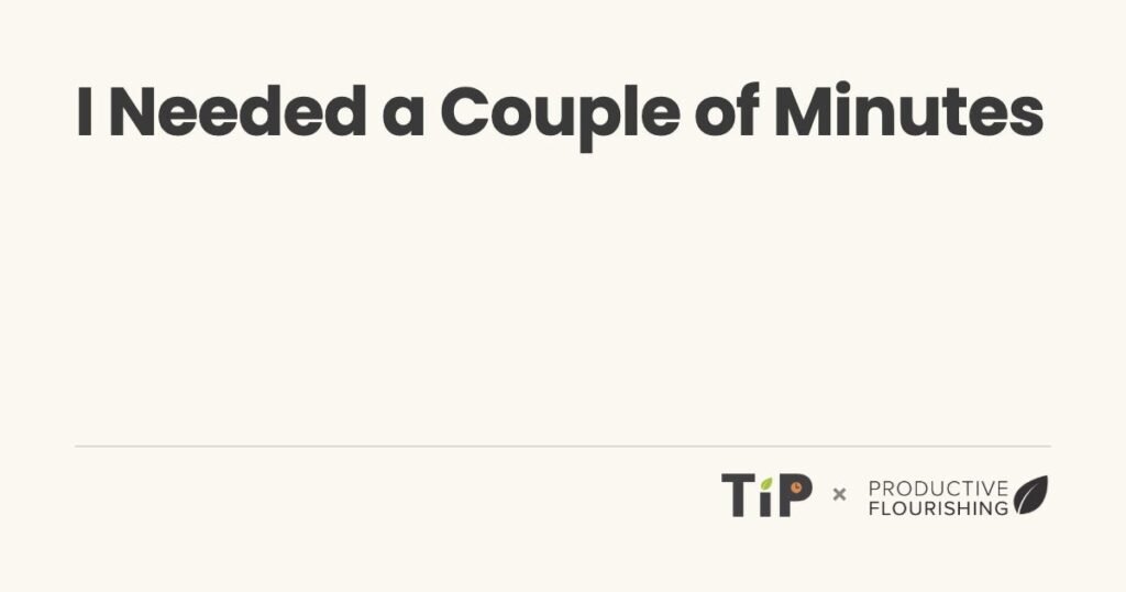 I Needed a Couple of Minutes I Needed a Couple of Minutes